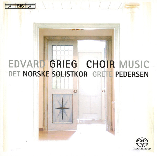 Grieg: Choral Music . Det Norske Solistkor. 2007 Sweden BIS – BIS-SACD-1661