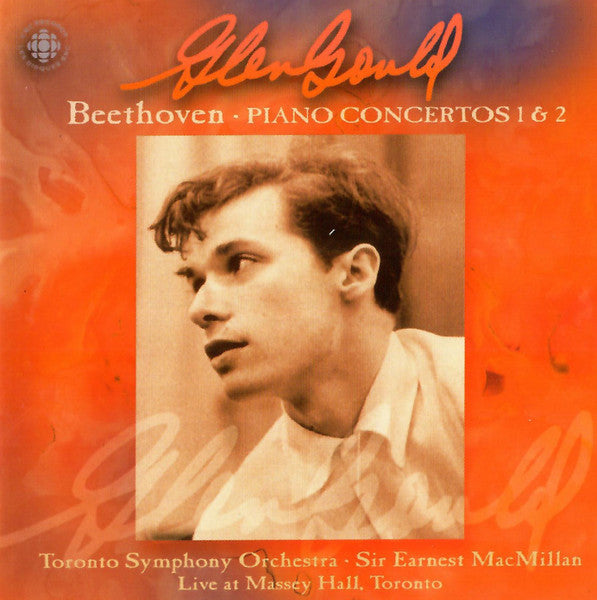 Beethoven - Piano Concertos 1 & 2, Glenn Gould, TSO, Sir Earnest MacMillan, 1999 Canada CBC PSCD 2015