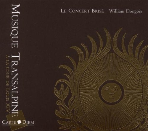 Musique Transalpine - Le Concert Brisé - William Dongois, Carpe Diem 16263