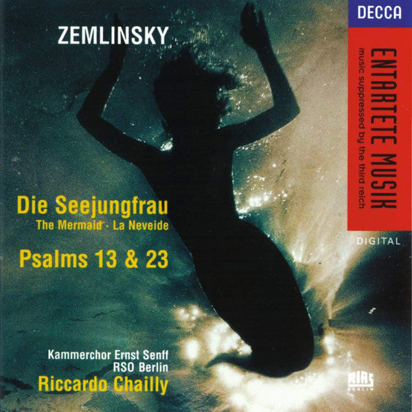 Zemlinsky: Die Seejungfrau · Psalms 13 & 23, RSO Berlin, Riccardo Chailly, 1996 E.U. Decca – 444 969-2