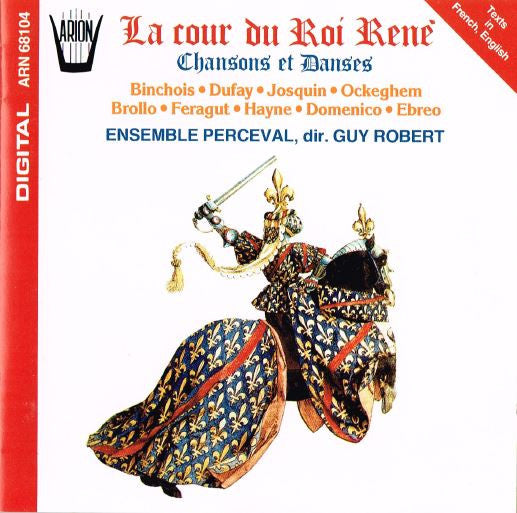 Ensemble Perceval, Guy Robert – La Cour Du Roi René: Chansons Et Danses, France 1989 Arion – ARN 68104