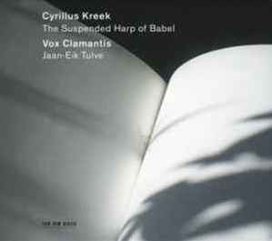 Cyrillus Kreek, Vox Clamantis / Jaan-Eik Tulve – The Suspended Harp Of Babel. ECM (New)