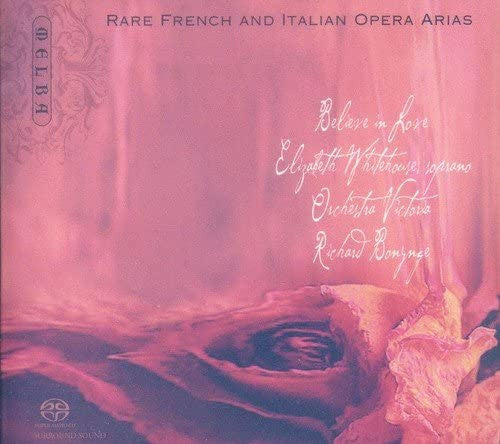 Elizabeth Whitehouse, Orchestra Victoria, Richard Bonynge ‎– Believe In Love: Rare French And Italian Opera Arias, Melba Recordings – MR 301104 SACD