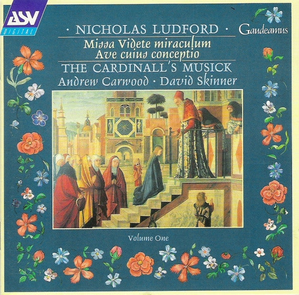 Nicholas Ludford : Missa Videte Miraculum, Ave Cuius Conceptio, The Cardinall's Musick. UK ASV – CD GAU 131