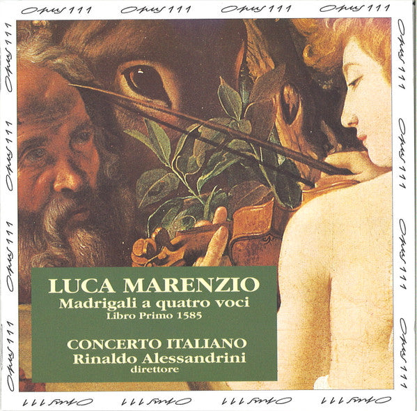 Luca Marenzio - Concerto Italiano, Rinaldo Alessandrini – Madrigali A Quatro Voci (Libro Primo 1585), France 1994 Opus 111 – OPS 30-117