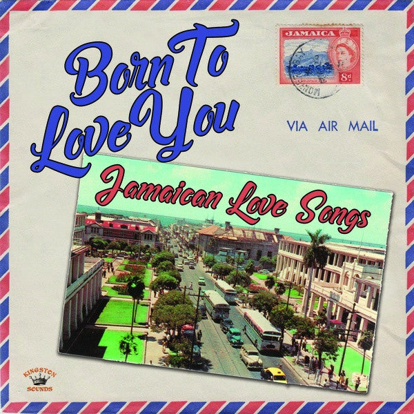 Various – Born to Love You: Jamaican Love Songs, Kingston Sounds Vinyl LP