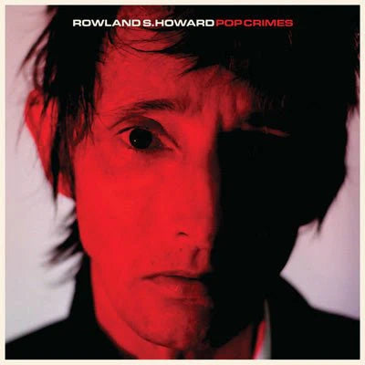 Rowland S. Howard - Pop Crimes, Vinyl LP