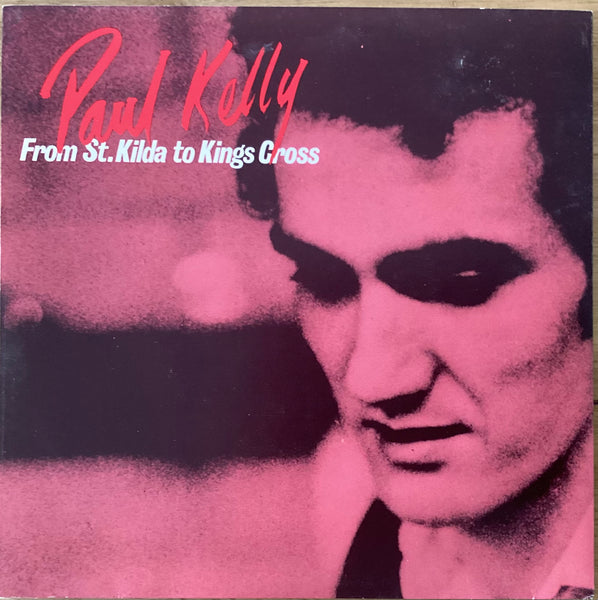 Paul Kelly – From St. Kilda To Kings Cross, Australia 1985 White Label Records – K9666