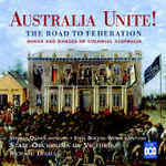Australia Unite! : The Road To Federation. Merlyn Quaife. ABC Classics 4618262