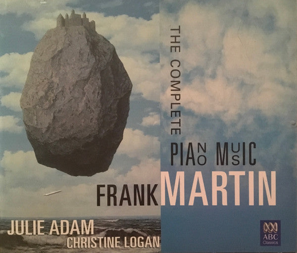 Frank Martin - The Complete Piano Music, Julie Adam, Christine Logan. Australia 2xCD 2005 ABC Classics ‎– ABC 476 2601