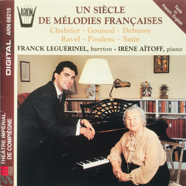 Un Siècle De Mélodies Françaises, Franck Leguérinel - Irène Aïtoff. France 1992 Arion ARN 68215