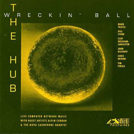 The Hub – Wreckin' Ball, US 1994 Artifact Recordings – ART 1008