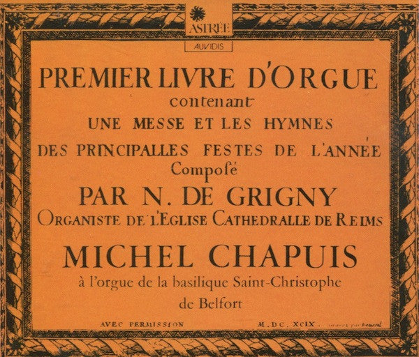 N. De Grigny, Michel Chapuis ‎– Premier Livre D'Orgue, (2-CD Set) France 1987 Astrée Auvidis
