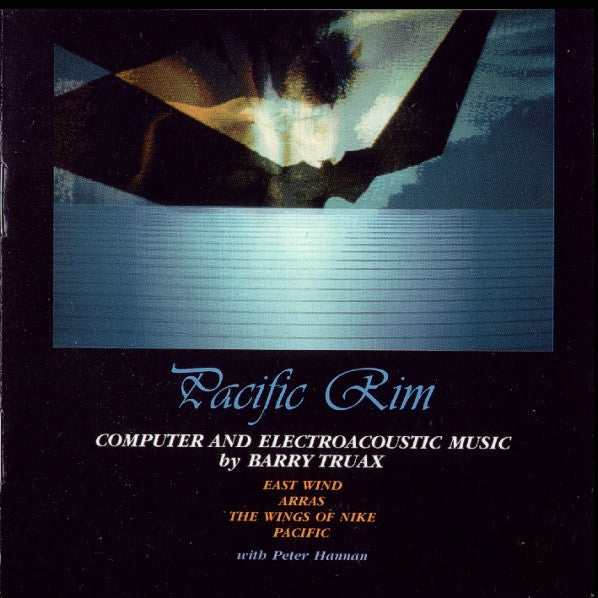 Barry Truax – Pacific Rim, Cambridge Street Records – CSR-CD 9101