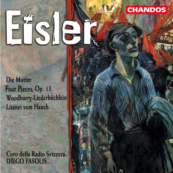 Eisler – Die Mutter, Coro della Radio Svizzera, Diego Fasolis, E.U. 2000 Chandos – CHAN 9820