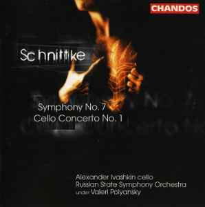 Schnittke: Alexander Ivashkin, Russian State Symphony Orchestra, Valeri Polyansky ‎– Symphony No. 7 - Cello Concerto No. 1. Chandos ‎– CHAN 9852