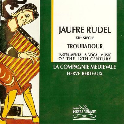 Jaufre Rudel - Troubadour / La Compagnie Medievale, Herve Berteaux, France 1994 Disques Pierre Verany ‎ PV794022