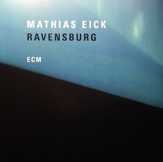 Mathias Eick – Ravensburg. Germany 2018 ECM Records – 672 4656