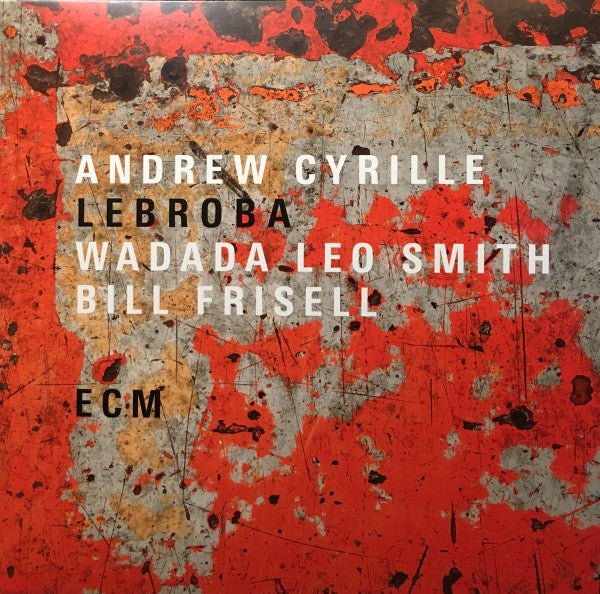 Andrew Cyrille, Wadada Leo Smith, Bill Frisell – Lebroba, Germany 2018 ECM Records – 2589