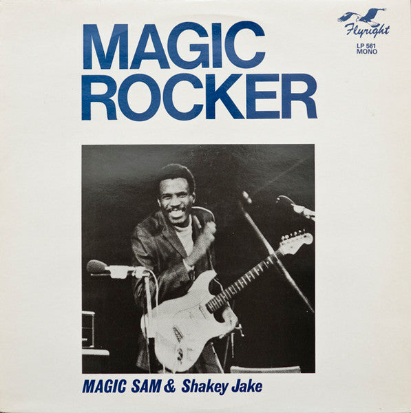 Magic Sam & Shakey Jake – Magic Rocker, UK 1980 Flyright Records – FLY LP 561 Vinyl LP
