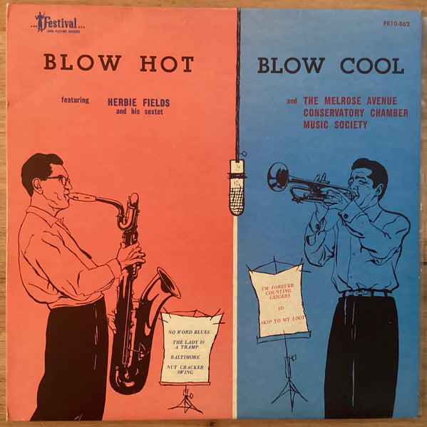 Herbie Fields And His Sextet, The Melrose Avenue Conservatory Chamber Music Society – Blow Hot, Blow Cool, Australia 1955 10" LP Festival Records – FR10-862