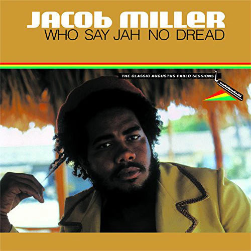 Jacob Miller – Who Say Jah No Dread (The Classic Augustus Pablo Sessions 1974-75). Vinyl LP