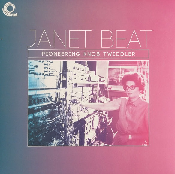 Janet Beat – Pioneering Knob Twiddler, UK 2021 Trunk Records – JBH091LP Vinyl LP