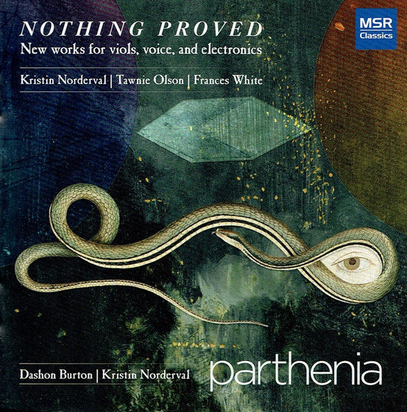 Nothing Proved: New Works For Viols, Voice, And Electronics, US 2018 MSR Classics – MS 1635