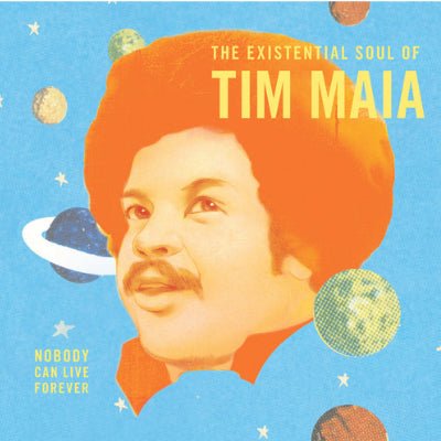 Nobody Can Live Forever 2x vinyl LP by Tim Maia cover artwork