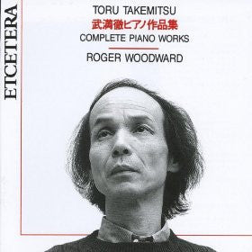 Toru Takemitsu, Roger Woodward ‎– Complete Piano Works. 1990 Etcetera KTC 1103