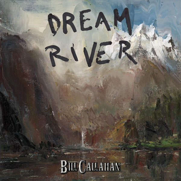 Album cover for 'Dream River' by Bill Callahan featuring a landscape painting with mountains and a sky background, with the title text overlayed on top.