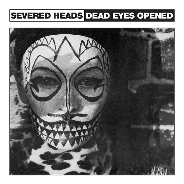 Severed Heads - Dead Eyes Opened, 12" Vinyl