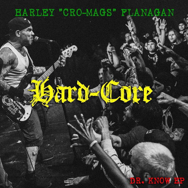 Harley "Cro-Mags" Flanagan - Hard-Core (Dr. Know E.P.), 12" Vinyl EP