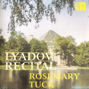 Rosemary Tuck - Lyadov Recital, UK 1991 Concert Artist/Fidelio Recordings CACD 9001