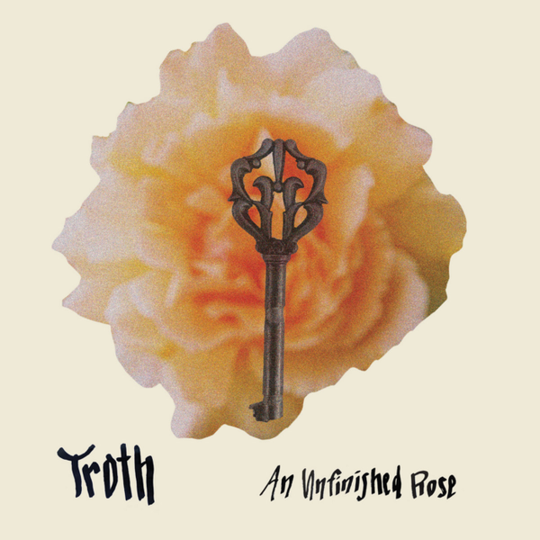 Troth - An Unfinished Rose, Vinyl LP