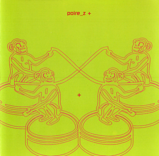 Poire_Z – +, US 2002 Erstwhile Records – erstwhile 022