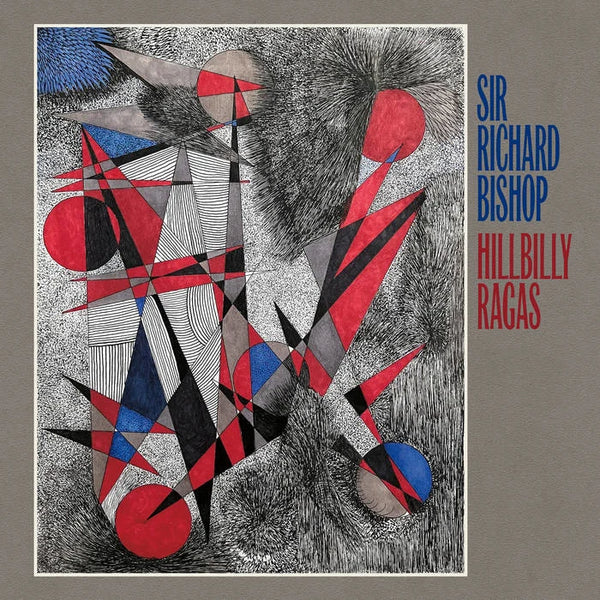 Sir Richard Bishop - Hillbilly Ragas, Vinyl LP