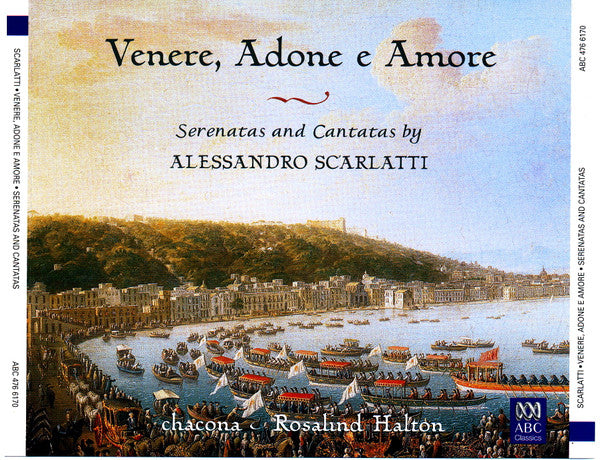 Scarlatti - Venere, Adone E Amore, Rosalind Halton. ABC Classics – 476 6170 3xCD