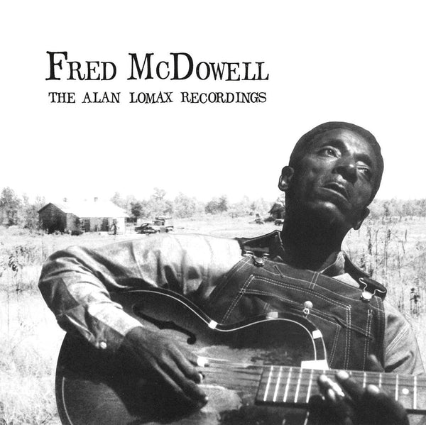 Fred Mcdowell - The Alan Lomax Recordings, Vinyl LP